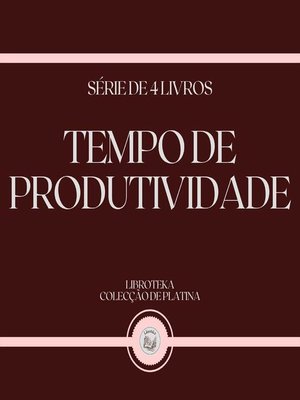 cover image of TEMPO DE PRODUTIVIDADE (SÉRIE DE 4 LIVROS)